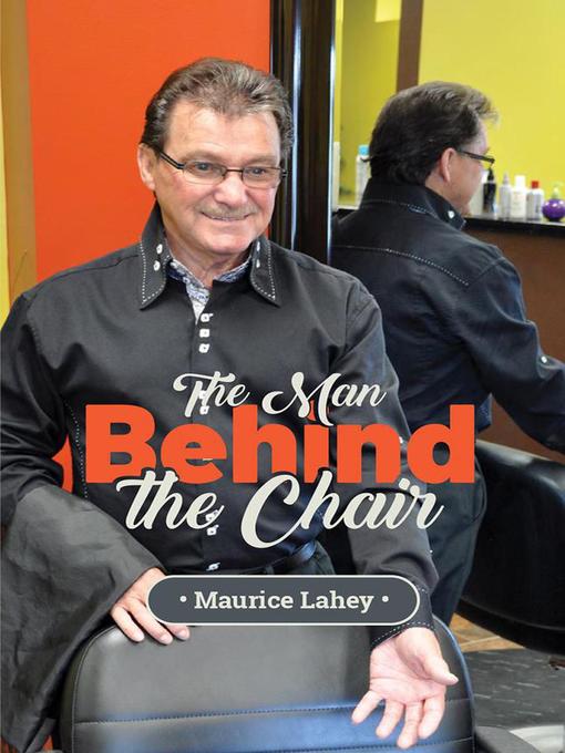 Title details for The Man Behind the Chair by Maurice Lahey - Available